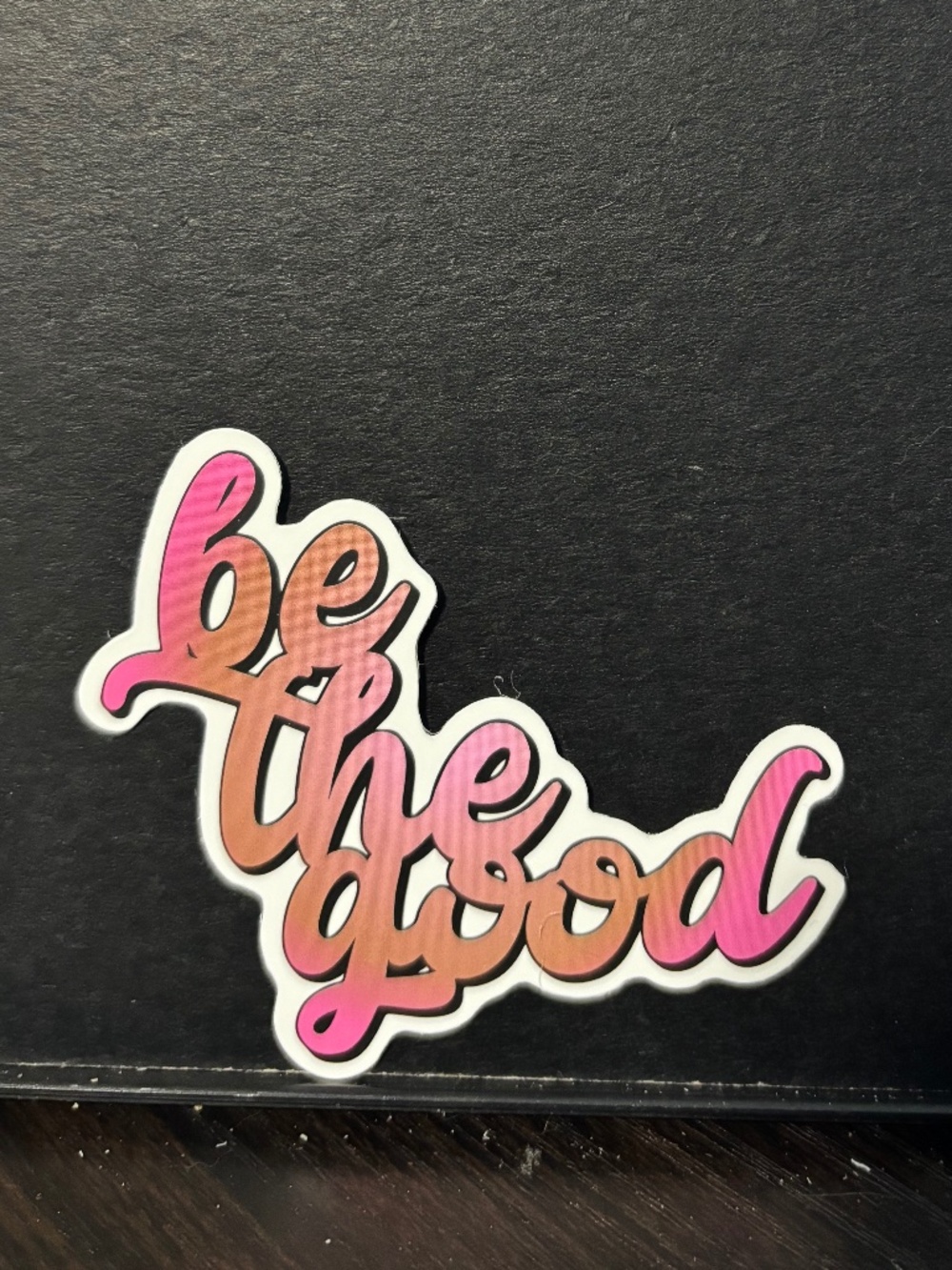 Be The Good Sticker